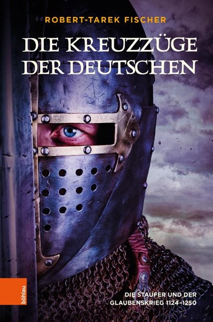 Die Kreuzzuge der Deutschen, Robert-Tarek Fischer - Gebonden - 9783205218173