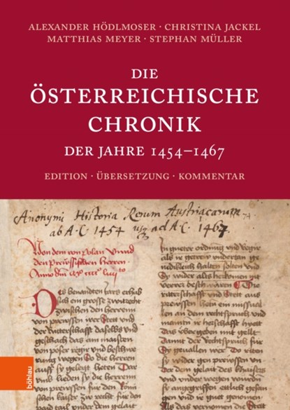 Die Osterreichische Chronik der Jahre 1454-1467, Dr. Alexander Hodlmoser ; Dr. Christina Jackel ; Prof. Dr. Matthias Meyer ; Prof. Dr. Stephan Muller - Gebonden - 9783205218562