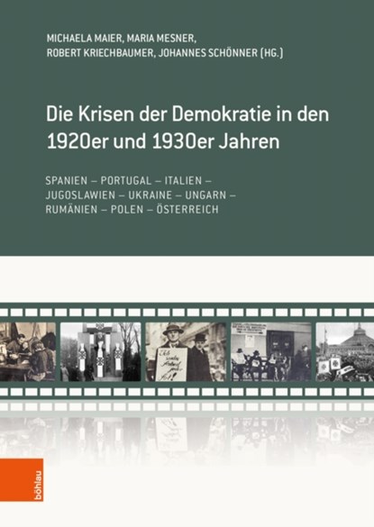 Die Krisen der Demokratie in den 1920er und 1930er Jahren, Prof. Mag. Michaela Maier ; Dr. Maria Mesner ; Univ.-Prof. Mag. Dr. Robert Kriechbaumer - Gebonden - 9783205218586