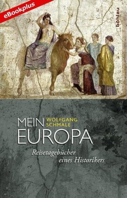 Mein Europa, Wolfgang Schmale - Ebook - 9783205792628