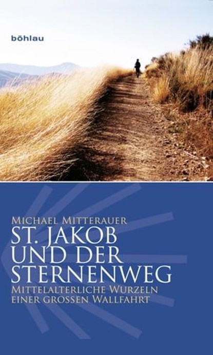 St. Jakob und der Sternenweg, Michael Mitterauer - Ebook - 9783205793694