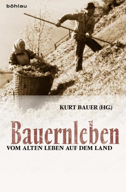 Bauernleben, Kurt Bauer - Gebonden - 9783205795681