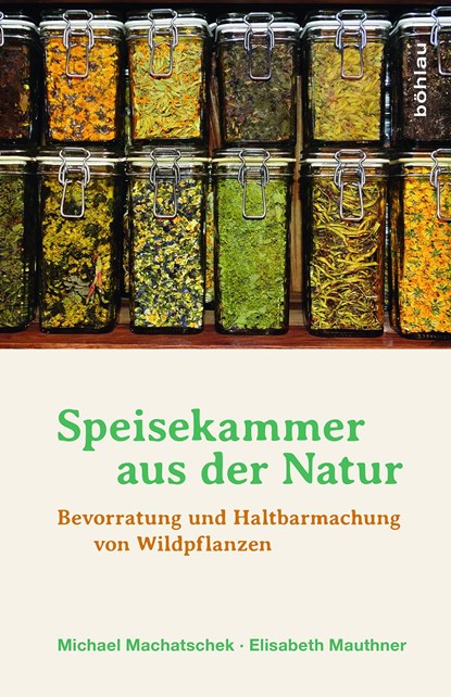 Speisekammer aus der Natur, Michael Machatschek ;  Elisabeth Mauthner - Gebonden - 9783205796565