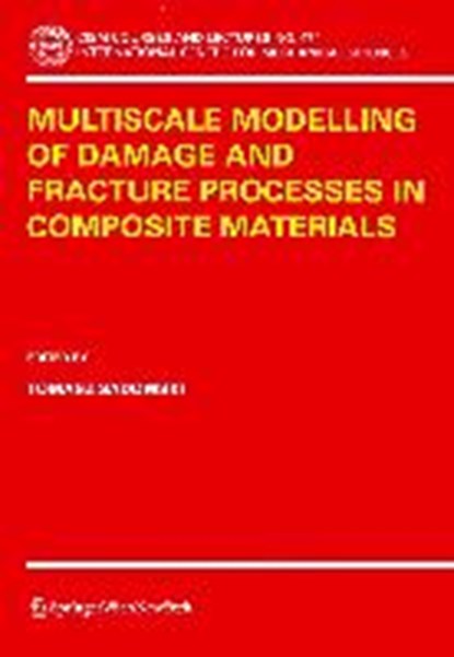 Multiscale Modelling of Damage and Fracture Processes in Composite Materials, Tomasz Sadowski - Paperback - 9783211295588