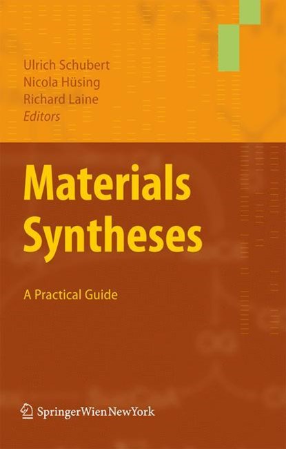 Materials Syntheses, Ulrich Schubert ; Nicola Hüsing ; Richard Laine - Paperback - 9783211999127