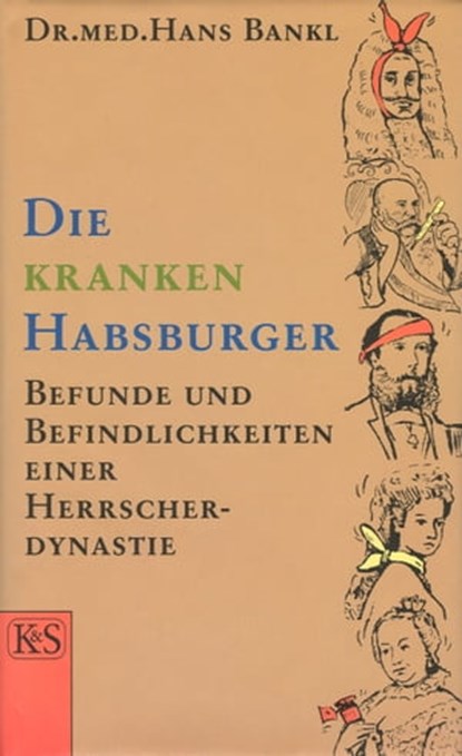 Die kranken Habsburger, Hans Bankl - Ebook - 9783218009393