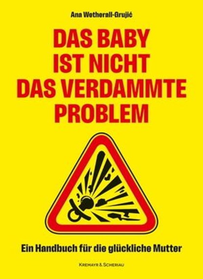 Das Baby ist nicht das verdammte Problem, Ana Wetherall-Grujić - Ebook - 9783218013956