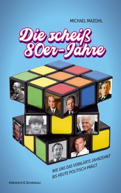 Die scheiß 80er-Jahre, Michael Mazohl - Ebook - 9783218014618