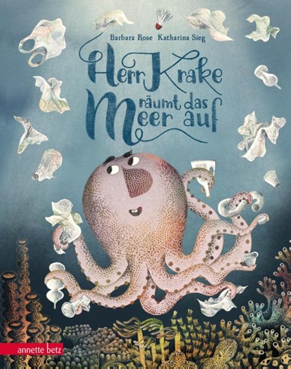 Herr Krake räumt das Meer auf, Barbara Rose - Gebonden - 9783219118759