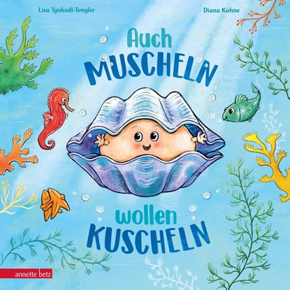 Auch Muscheln wollen kuscheln - Ein humorvoll gereimtes Bilderbuch ab 4 Jahren, Lisa Tyukodi-Tengler - Gebonden - 9783219120233
