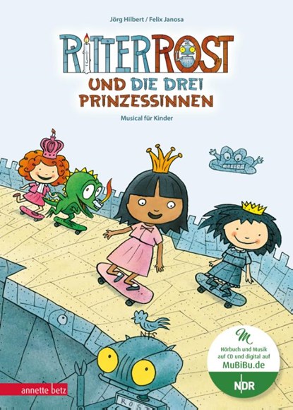 Ritter Rost 22: Ritter Rost und die drei Prinzessinnen (Ritter Rost mit CD und zum Streamen, Bd.), Jörg Hilbert ; Felix Janosa - Gebonden - 9783219120523
