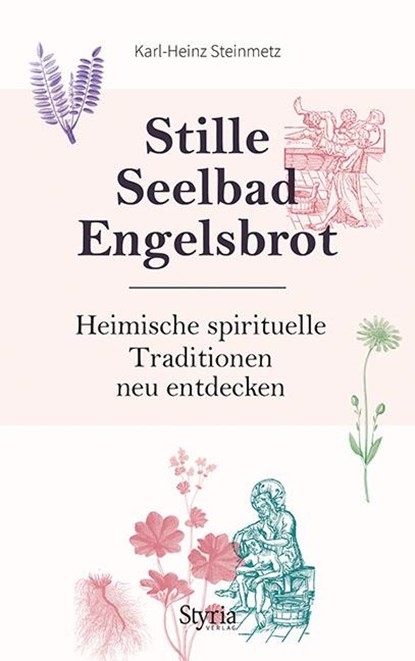Stille, Seelbad, Engelsbrot, Karl-Heinz Steinmetz - Gebonden - 9783222135798