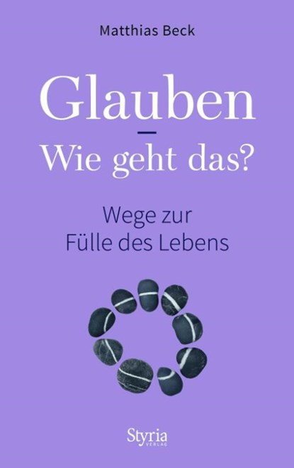 Glauben - Wie geht das?, Matthias Beck - Gebonden - 9783222135897