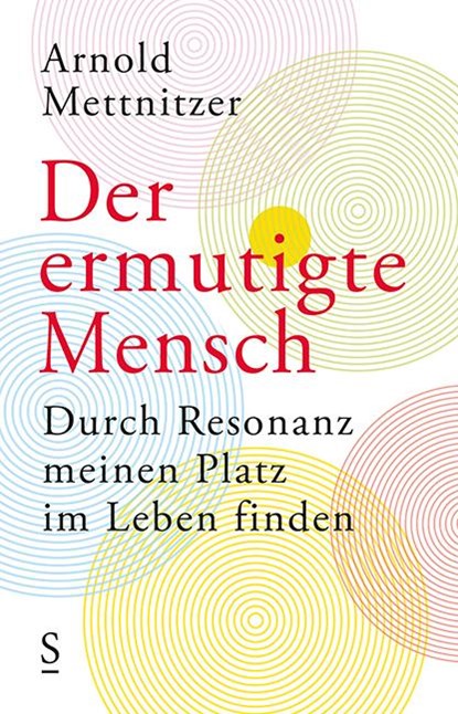 Der ermutigte Mensch, Arnold Mettnitzer - Gebonden - 9783222136337