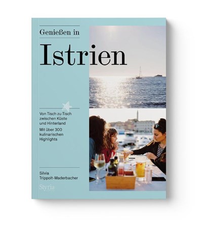 Genießen in Istrien, Silvia Trippolt-Maderbacher - Paperback - 9783222136788
