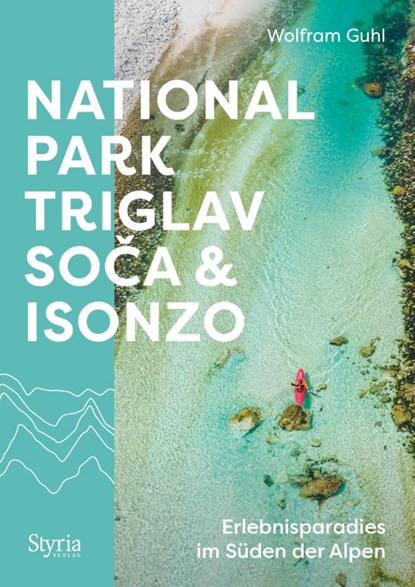 Nationalpark Triglav, Soca & Isonzo, Wolfram Guhl - Paperback - 9783222137310