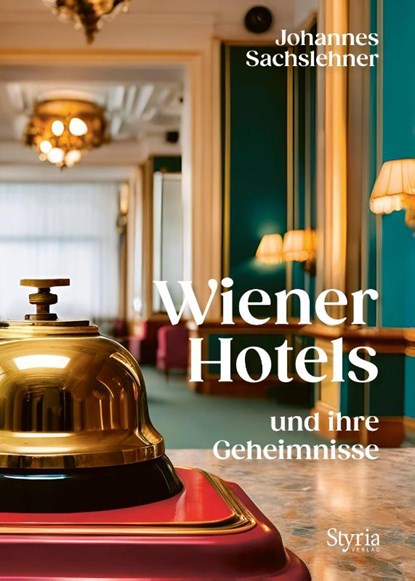 Wiener Hotels und ihre Geheimnisse, Johannes Sachslehner - Gebonden - 9783222137372