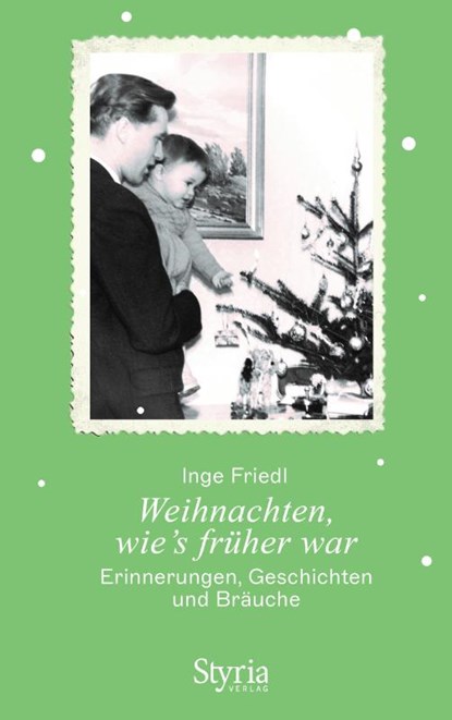 Weihnachten, wie's früher war, Inge Friedl - Gebonden - 9783222137402