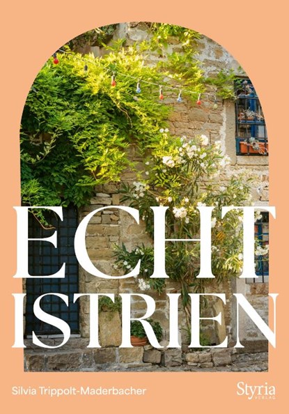 Echt Istrien, Silvia Trippolt-Maderbacher - Paperback - 9783222137426