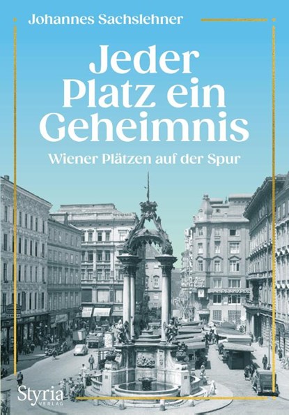 Jeder Platz ein Geheimnis, Johannes Sachslehner - Gebonden - 9783222137471