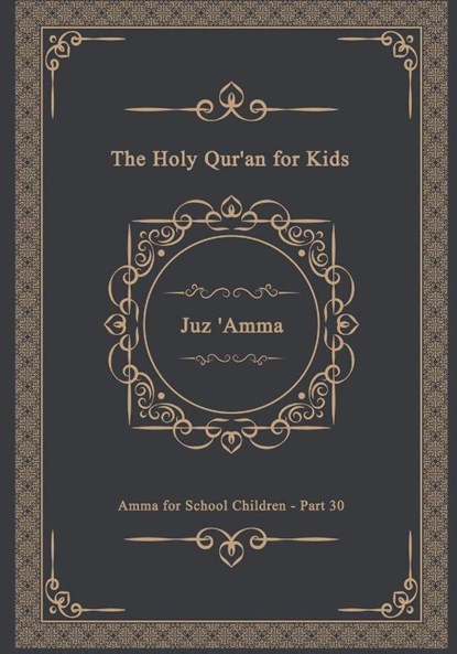 The Holy Qur'an for Kids - Juz 'Amma - Amma for School Children - Part 30, Islamic Book Store - Paperback - 9783224471481