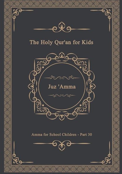 The Holy Qur'an for Kids - Juz 'Amma - Amma for School Children - Part 30, Islamic Book Store - Paperback - 9783224471481