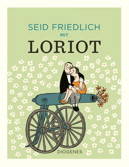 Seid friedlich mit Loriot, Loriot - Gebonden - 9783257021905