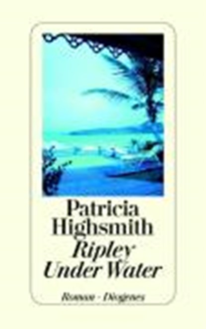 Highsmith, P: Ripley Under Water, HIGHSMITH,  Patricia - Gebonden - 9783257064216