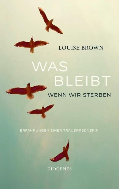 Was bleibt, wenn wir sterben, Louise Brown - Gebonden - 9783257071764