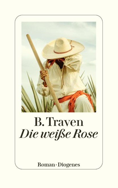 Die weiße Rose, B. Traven - Gebonden - 9783257072808