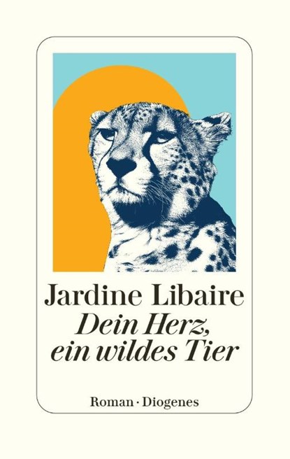 Dein Herz, ein wildes Tier, Jardine Libaire - Gebonden - 9783257073287
