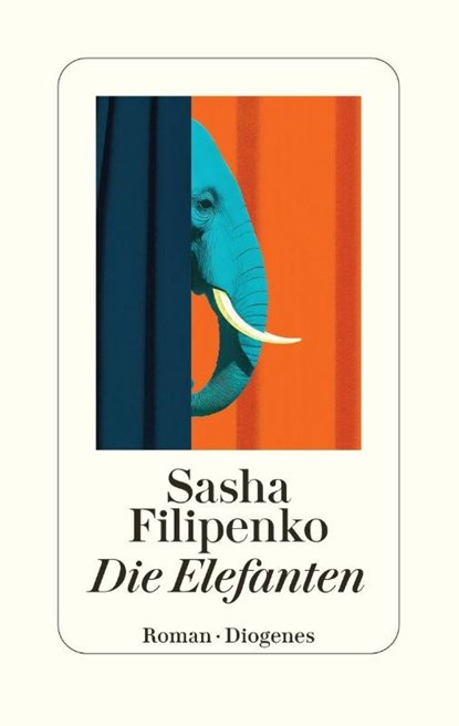 Die Elefanten, Sasha Filipenko - Gebonden - 9783257073737