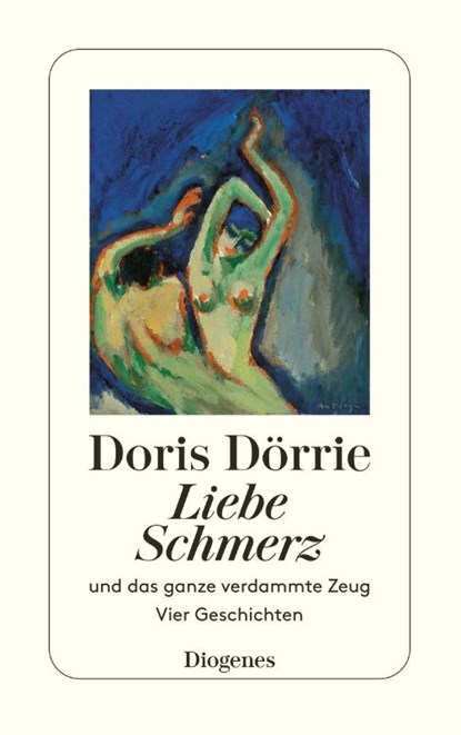 Liebe, Schmerz und das ganze verdammte Zeug, Doris Dörrie - Paperback - 9783257217964