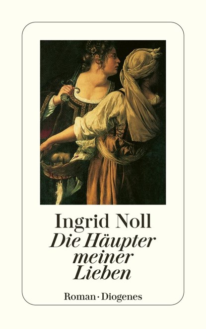 Die Häupter meiner Lieben, Ingrid Noll - Paperback - 9783257227260