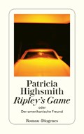 Ripley's Game oder Der amerikanische Freund | Patricia Highsmith | 