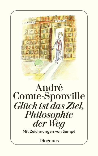 Glück ist das Ziel, Philosophie der Weg, André Comte-Sponville - Paperback - 9783257241914