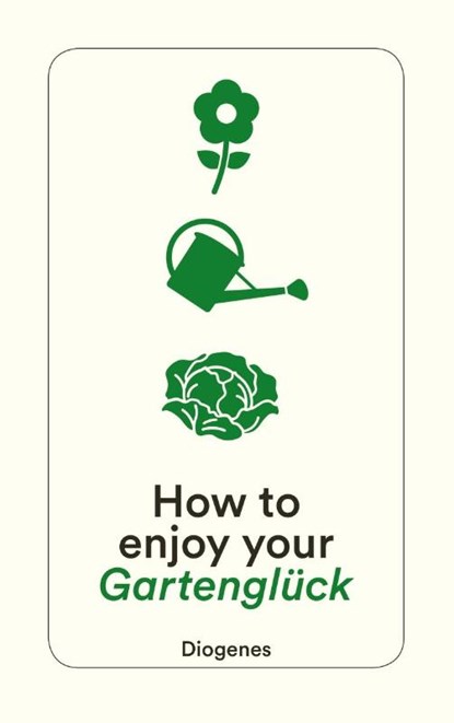 How to enjoy your Gartenglück, Anna von Planta ; Silvia Zanovello-Sager - Paperback - 9783257244946