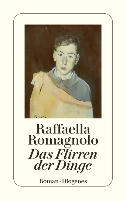 Das Flirren der Dinge, Raffaella Romagnolo - Paperback - 9783257247114