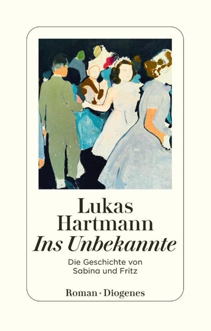 Ins Unbekannte, Lukas Hartmann - Paperback - 9783257247282
