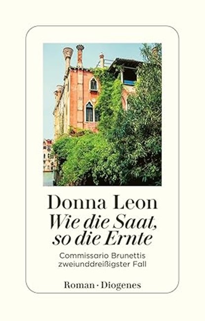 Wie die Saat, so die Ernte, Donna Leon - Paperback - 9783257247589