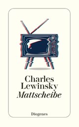 Mattscheibe - Charles Lewinsky - 9783257248364