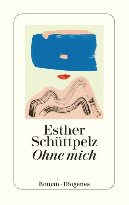 Ohne mich, Esther Schüttpelz - Paperback - 9783257248401