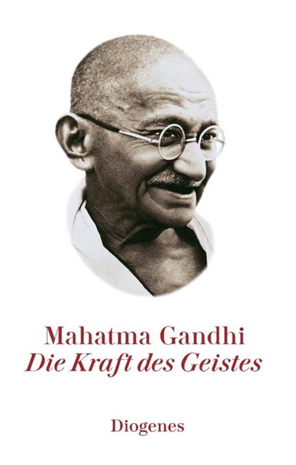 Die Kraft des Geistes, Mahatma Gandhi - Gebonden - 9783257261530