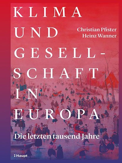 Klima und Gesellschaft in Europa, Christian Pfister ;  Heinz Wanner - Gebonden - 9783258081823