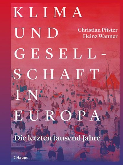 Klima und Gesellschaft in Europa, Christian Pfister ; Heinz Wanner - Gebonden - 9783258081823