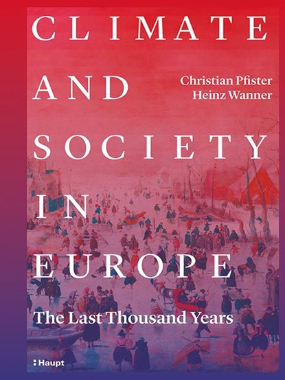 Climate and Society in Europe, Christian Pfister ;  Heinz Wanner - Gebonden - 9783258082349