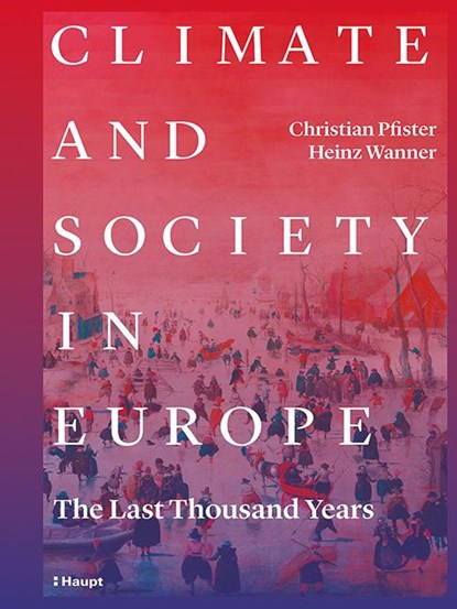 Climate and Society in Europe, Christian Pfister ; Heinz Wanner - Gebonden - 9783258082349