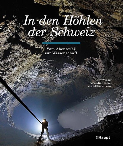 In den Höhlen der Schweiz, Rémy Wenger ; Amandine Perret ; Jean-Claude Lalou - Gebonden - 9783258083476