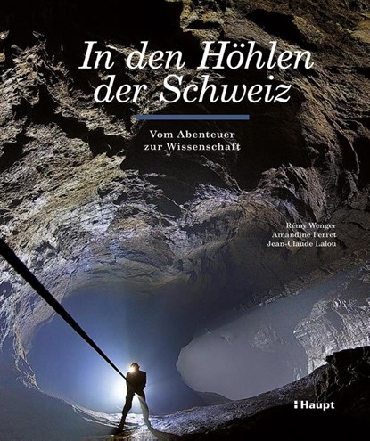 In den Höhlen der Schweiz, Rémy Wenger ; Amandine Perret ; Jean-Claude Lalou - Gebonden - 9783258083476
