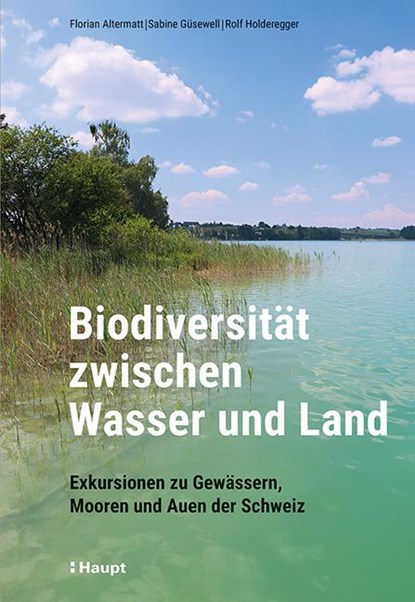 Biodiversität zwischen Wasser und Land, Florian Altermatt ; Sabine Güsewell ; Rolf Holderegger - Gebonden - 9783258083681